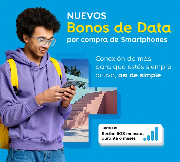Nuevos Bonos de Data por compra de Smartphones. Conexión de más para que estés siempre activo, así de simple. 