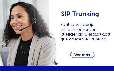 SIP Trunking: Facilita el trabajo de tu empres con la eficiencia y estabilidad que ofrece SIP Trunking, ver más