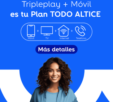 Tripleplay+ móvil es tu plan TODO ALTICE