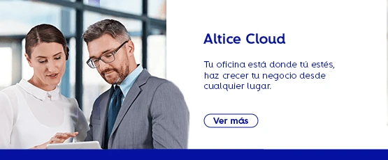 Altice Cloud: Tu oficina está donde tú estés haz crever tu negocio desde cualquier lugar, ver más