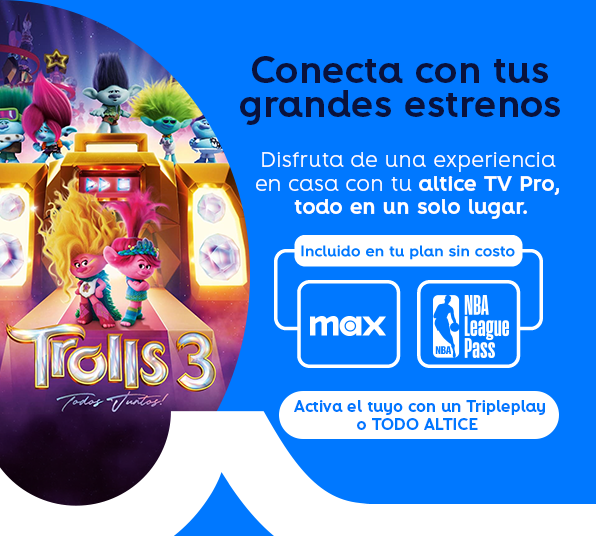 Coneca con tus grandes estrenos. Disfruta de una experiencia en casa con tu altice TV Pro, todo en un solo lugar incluido en tu plan sin costo MAX + NBA League Pass. Activa el tuyo con un Tripleplay o TODO ALTICE