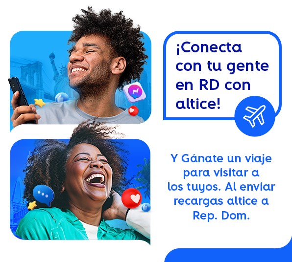 Conecta con tu gente en RD con altice! Y Gánate un viaje para visitar a los tuyos. Al enviar recargas altice a Rep. Dom.